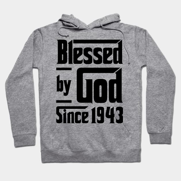 Blessed By God Since 1943 80th Birthday Hoodie by JeanetteThomas